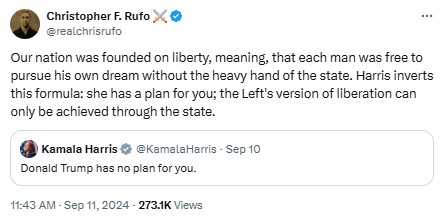 realchrisrufo: Our nation was founded on liberty, meaning, that each man was free to pursue his own dream without the heavy hand of the state. Harris inverts this formula: she has a plan for you; the Left's version of liberation can only be achieved through the state.